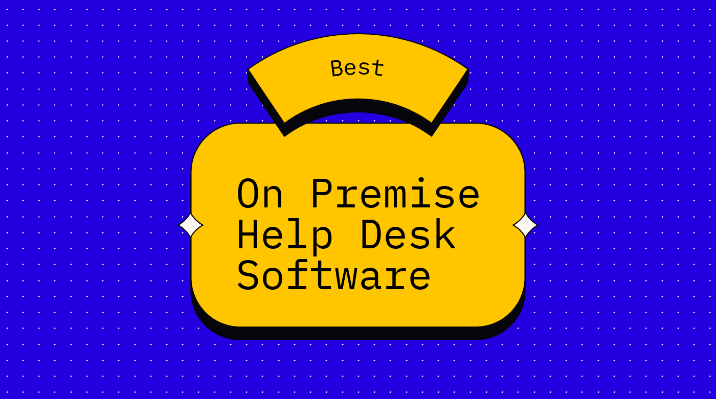 On premise help desk software best tools
