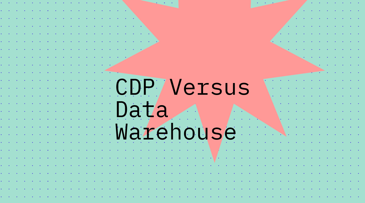 Cdp versus data warehouse standard editorial post