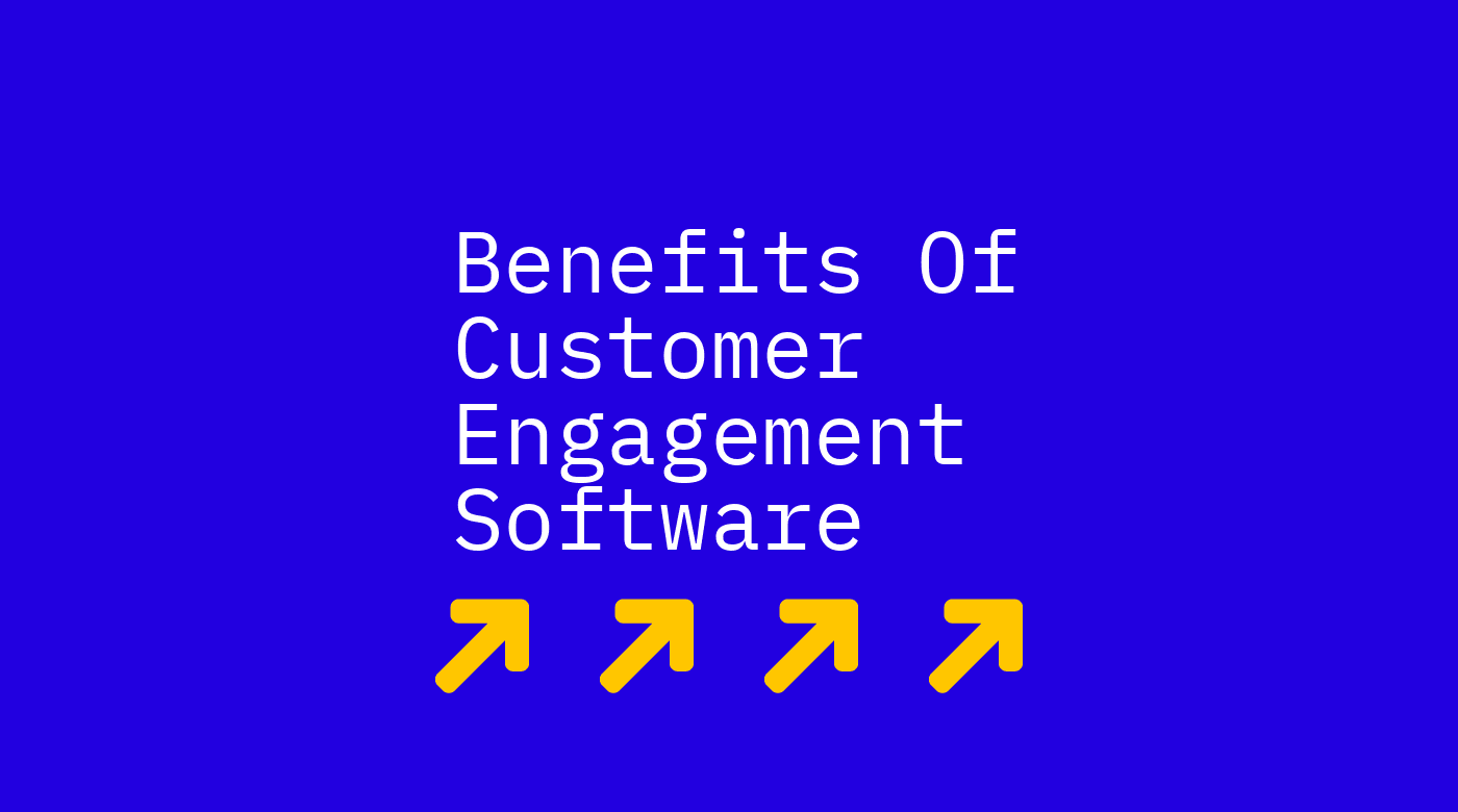Benefits of customer engagement software text on blue background