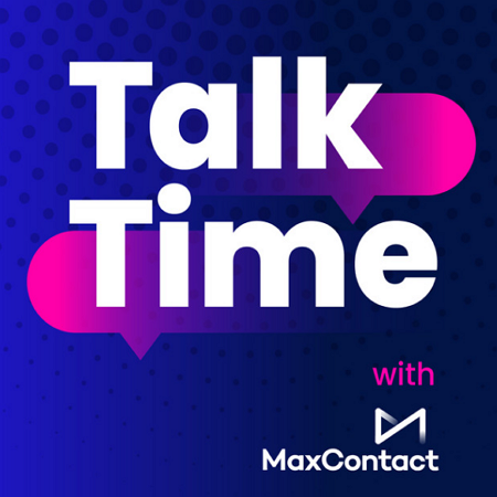 Talk Time with MaxContact - podcast for call center