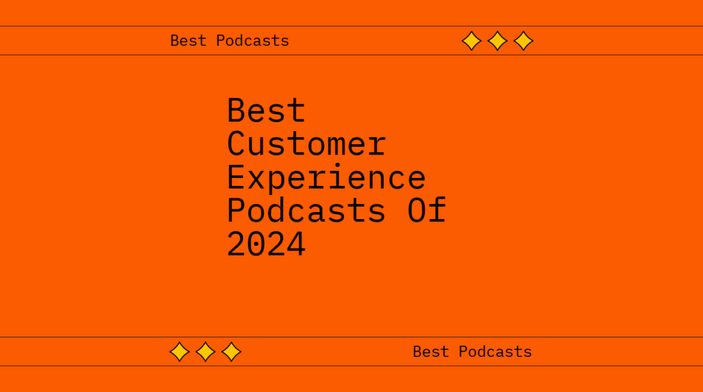 Best customer experience podcasts of 2024 best podcasts