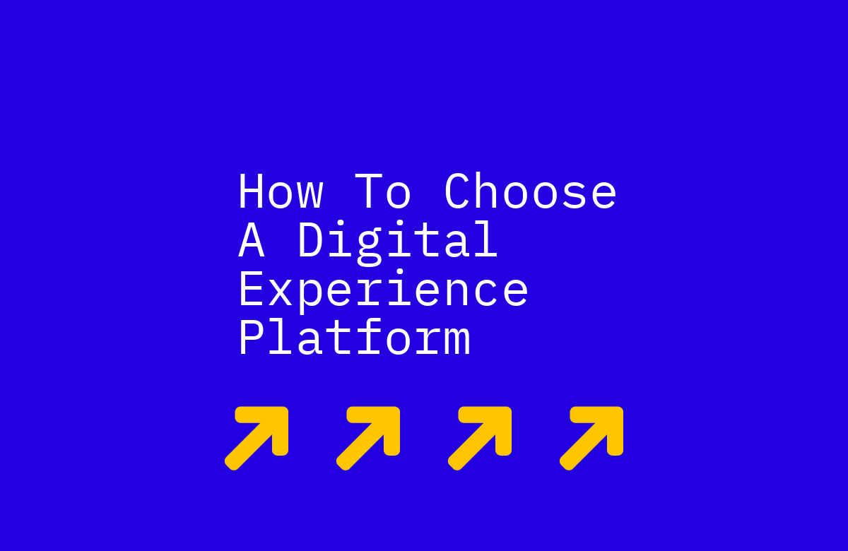 How to Choose a Digital Experience Platform (DXP)