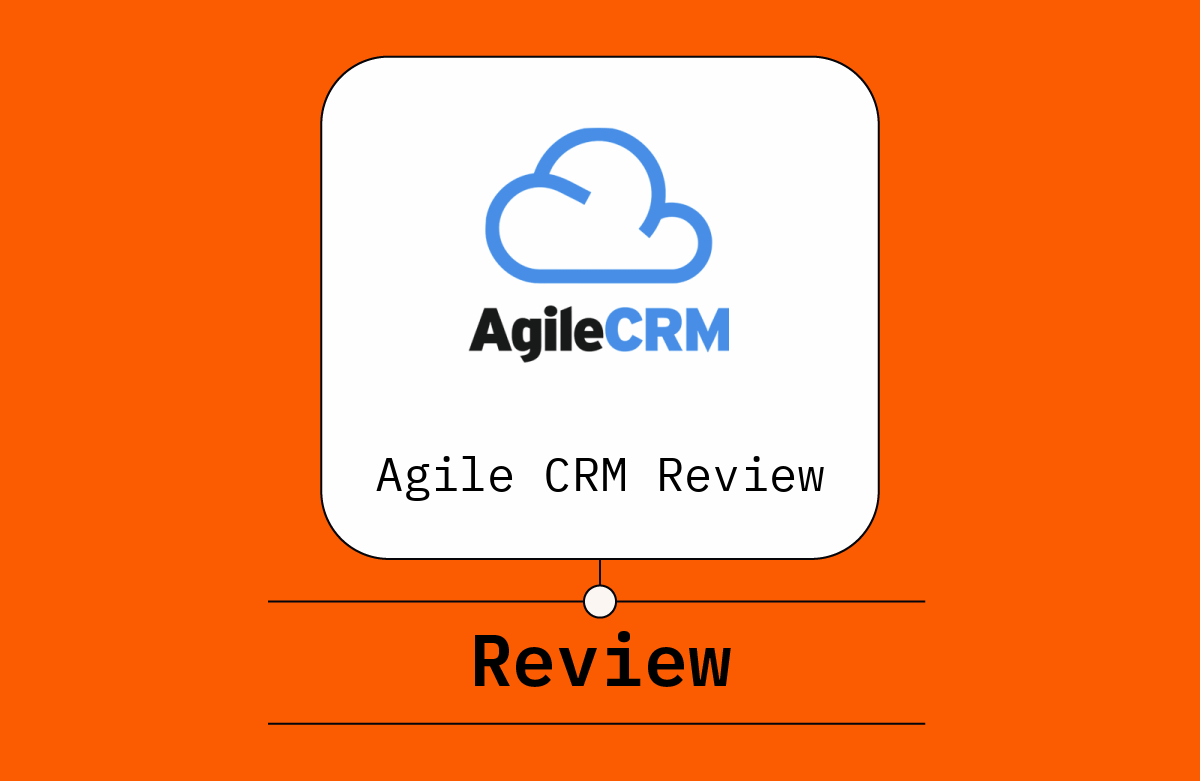 Agile CRM Review: Pros, Cons, Features and Pricing