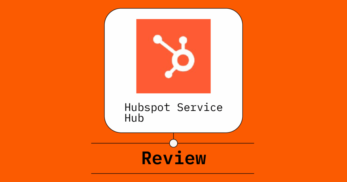Hubspot Service Hub Review Pros Cons Features And Pricing hubspot-service-hub-review-pros-cons-features-and-pricing
