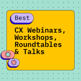 Cx webinars workshops roundtables talks best events 79519