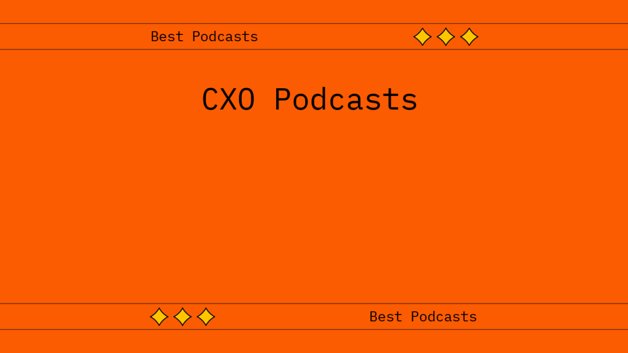 Cxo podcasts best podcasts 63299