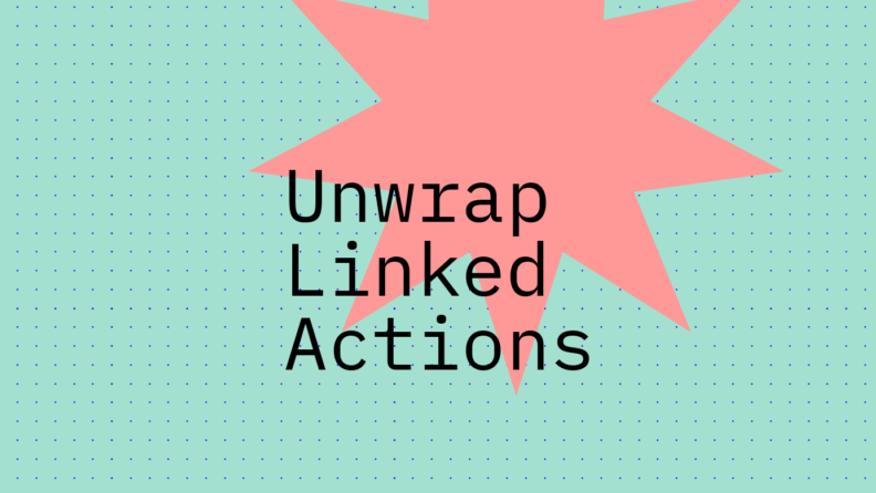 Unwrap linked actions standard editorial post 33828