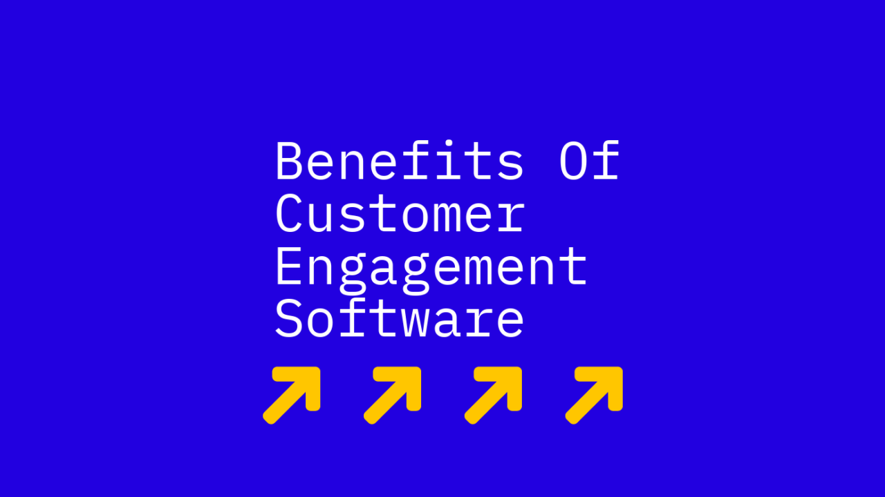 Benefits of customer engagement software text on blue background