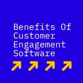 Benefits of customer engagement software text on blue background