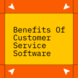 Benefits of customer service software standard editorial post 64806
