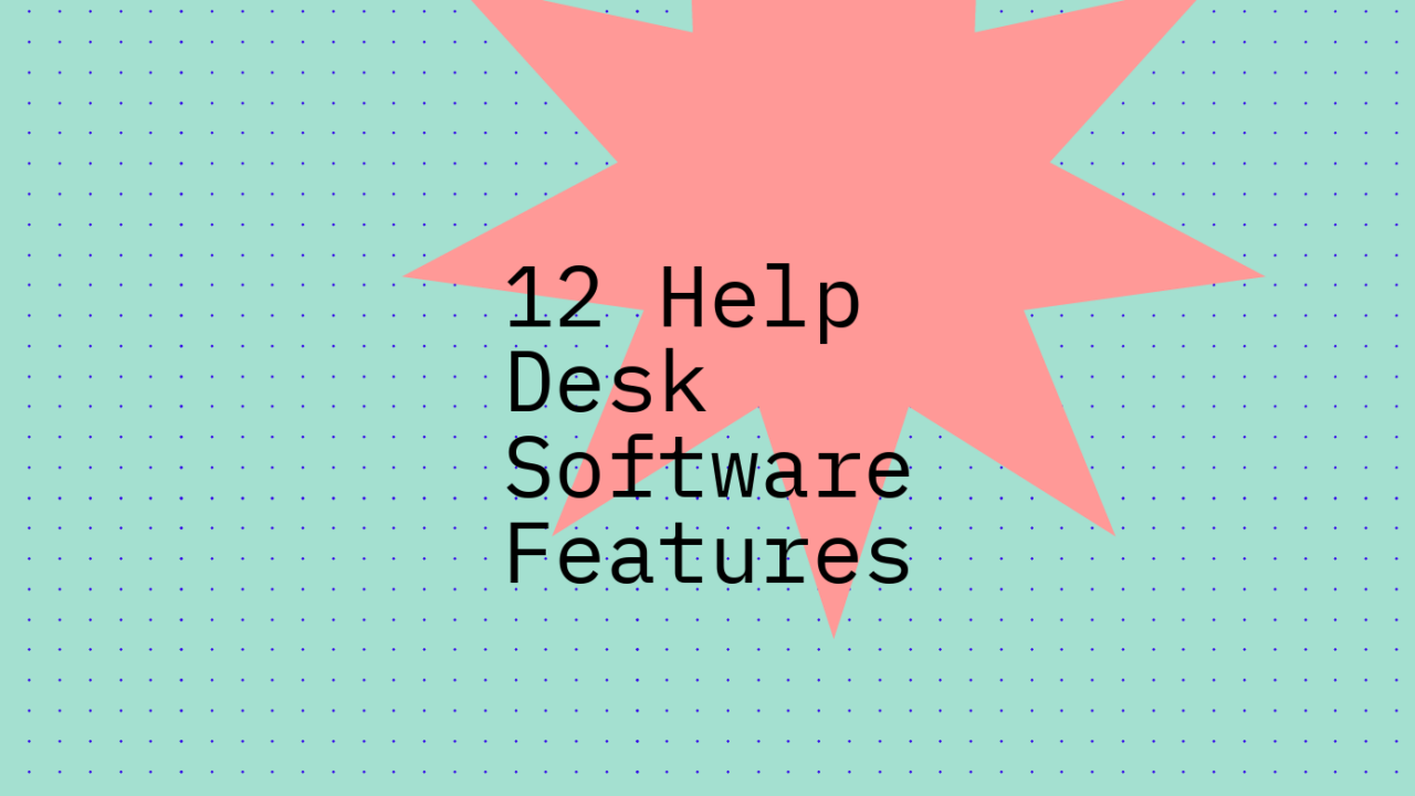 12 help desk software features standard editorial post 90211